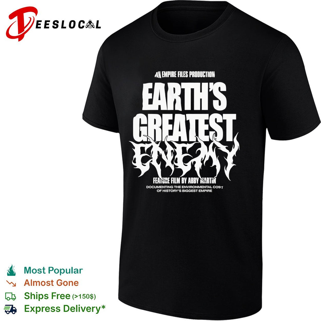 Empire Files Earths greatest enemy flame letters feature film by Abby Martin shirt