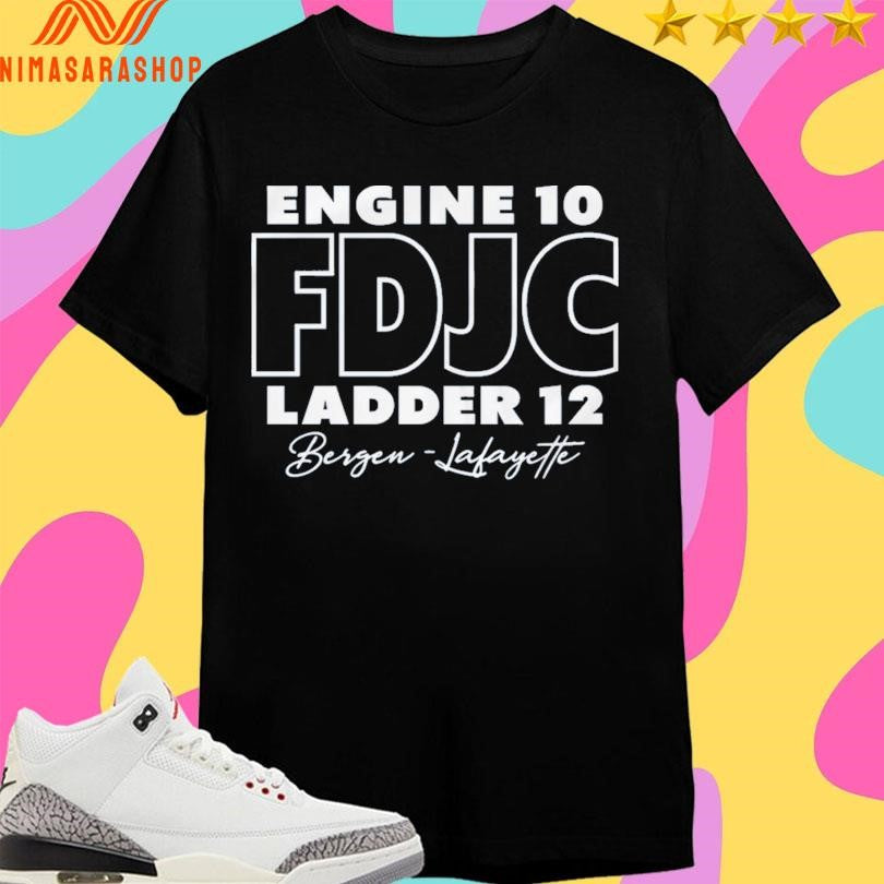 Engine 10 Fdjc Ladder 12 Bergen Lafayette Shirts