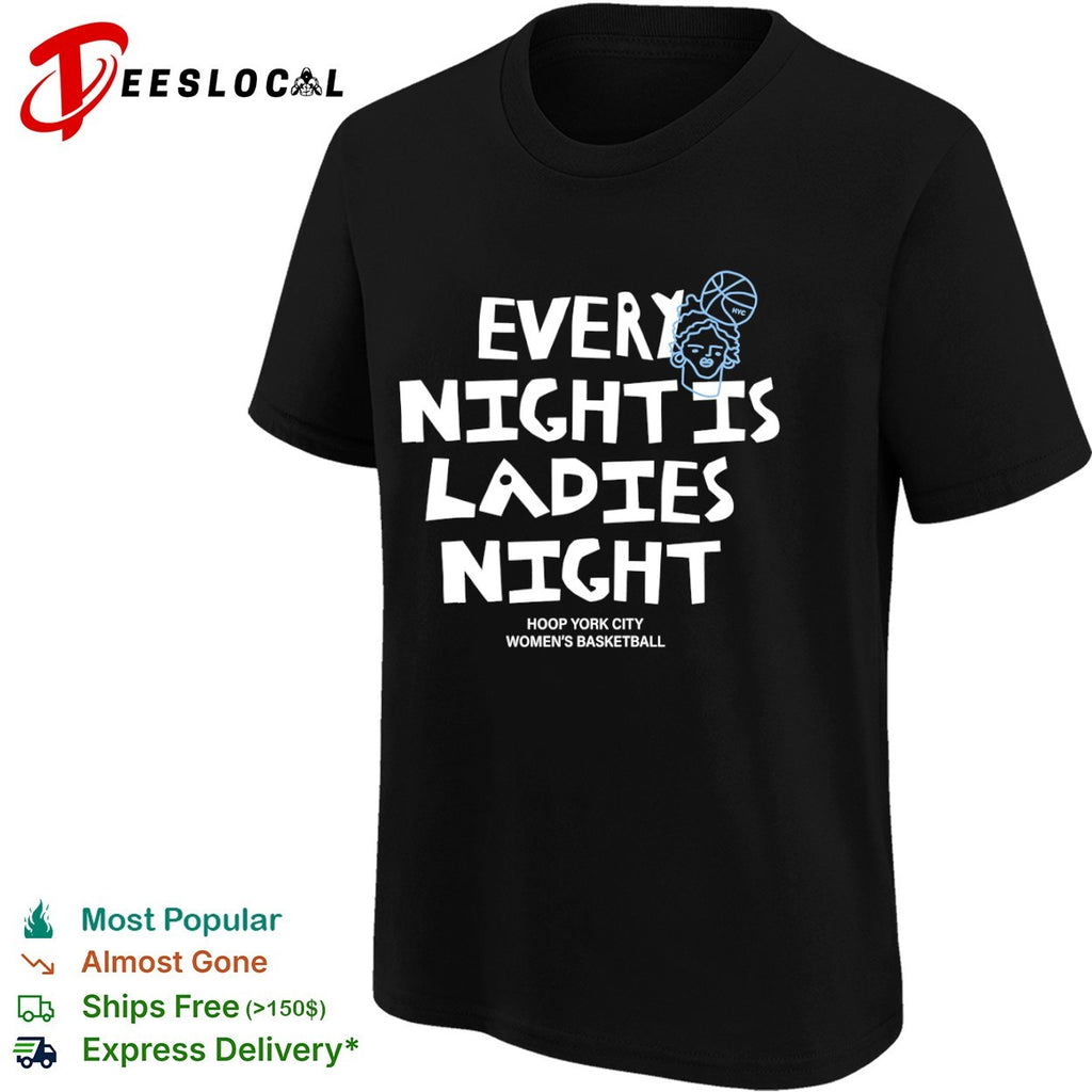 Every night is ladies night Hoop York City women’s basketball shirt