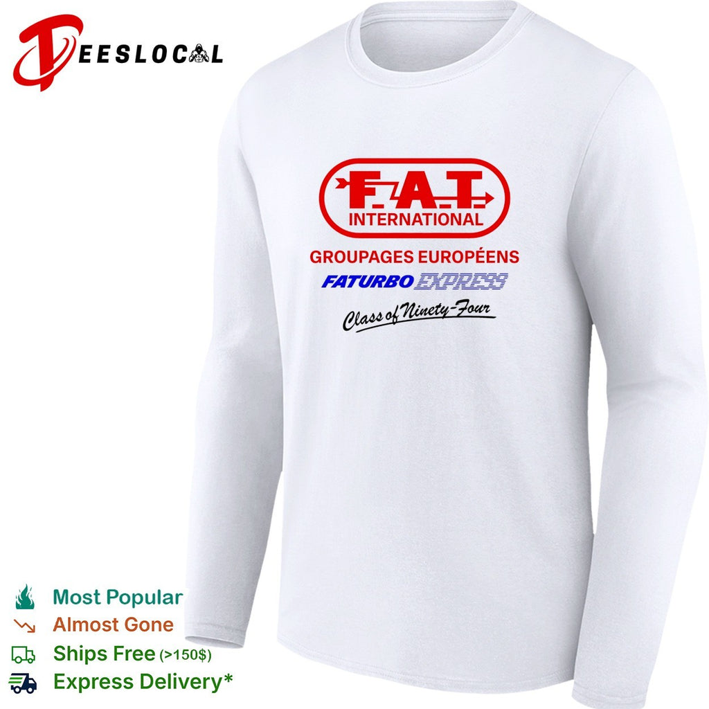 FAT International Groupages Europeens Faturbo Express Class of Ninety Four shirt