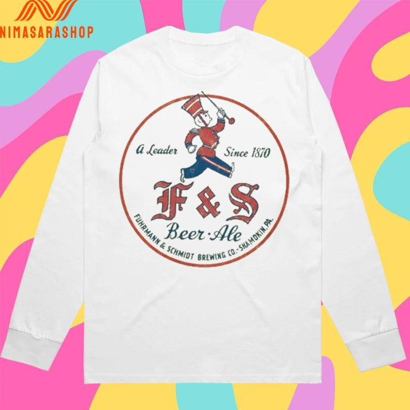 F&amp;S Beer Ale Fuhrmann And Schmidt Brewing Co Shamokin Pa A Leader Since 1870 Shirts