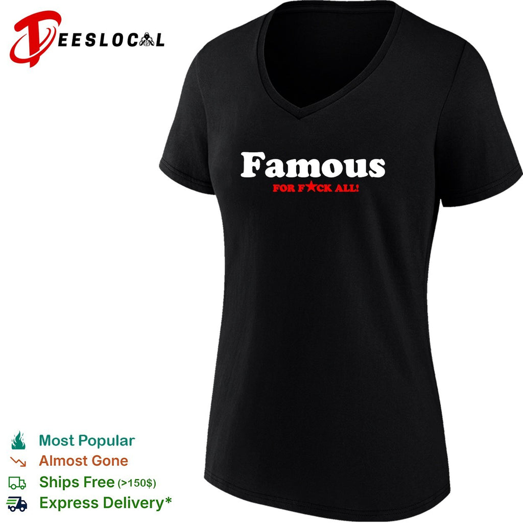 Famous for f’ck all bold text shirt