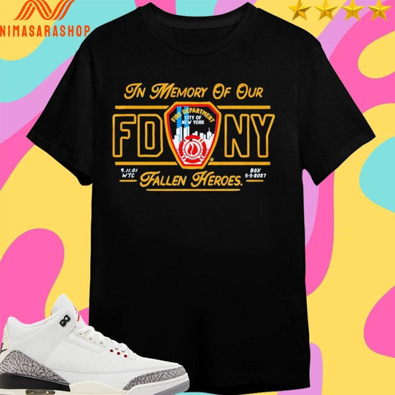 Fdny In Memory Of Our Fallen Heroes Shirts