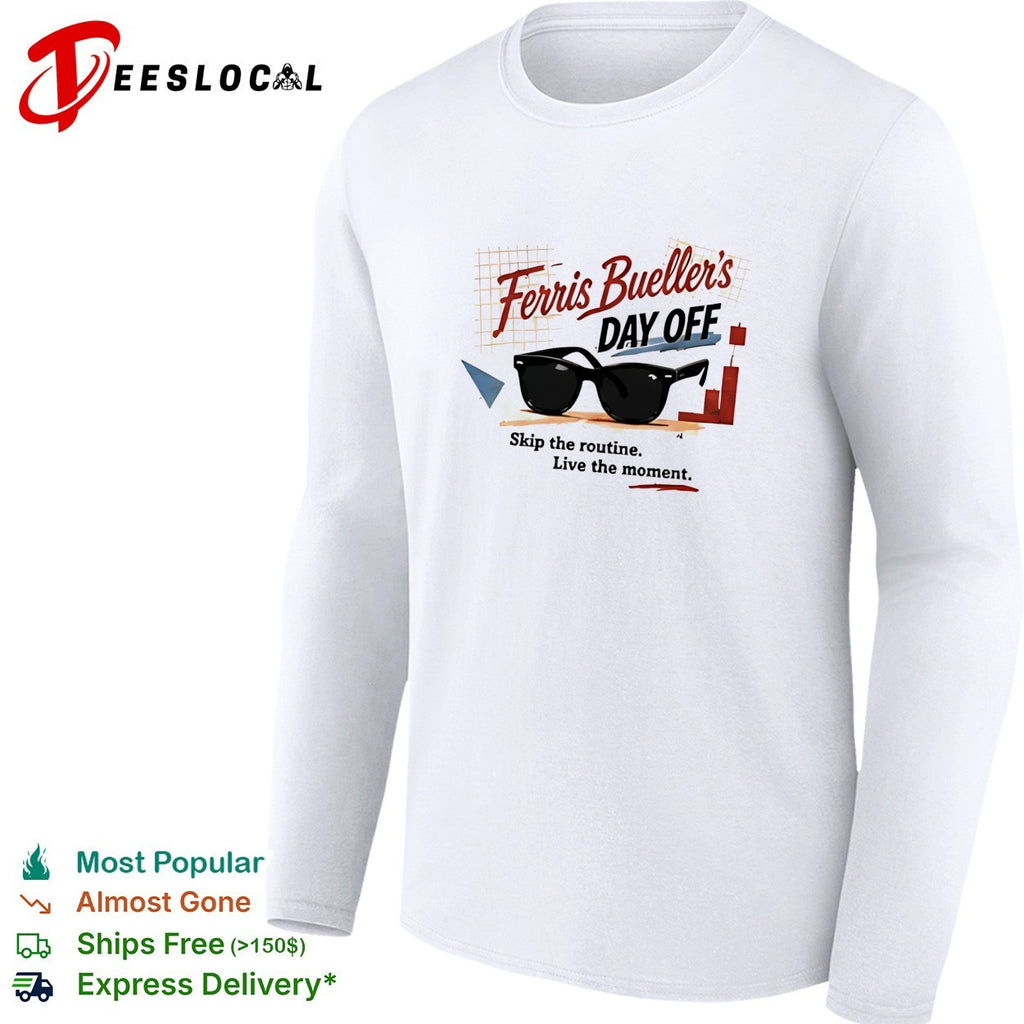 Ferris Bueller’s Day Off skip the routine live the moment sunglasses shirt