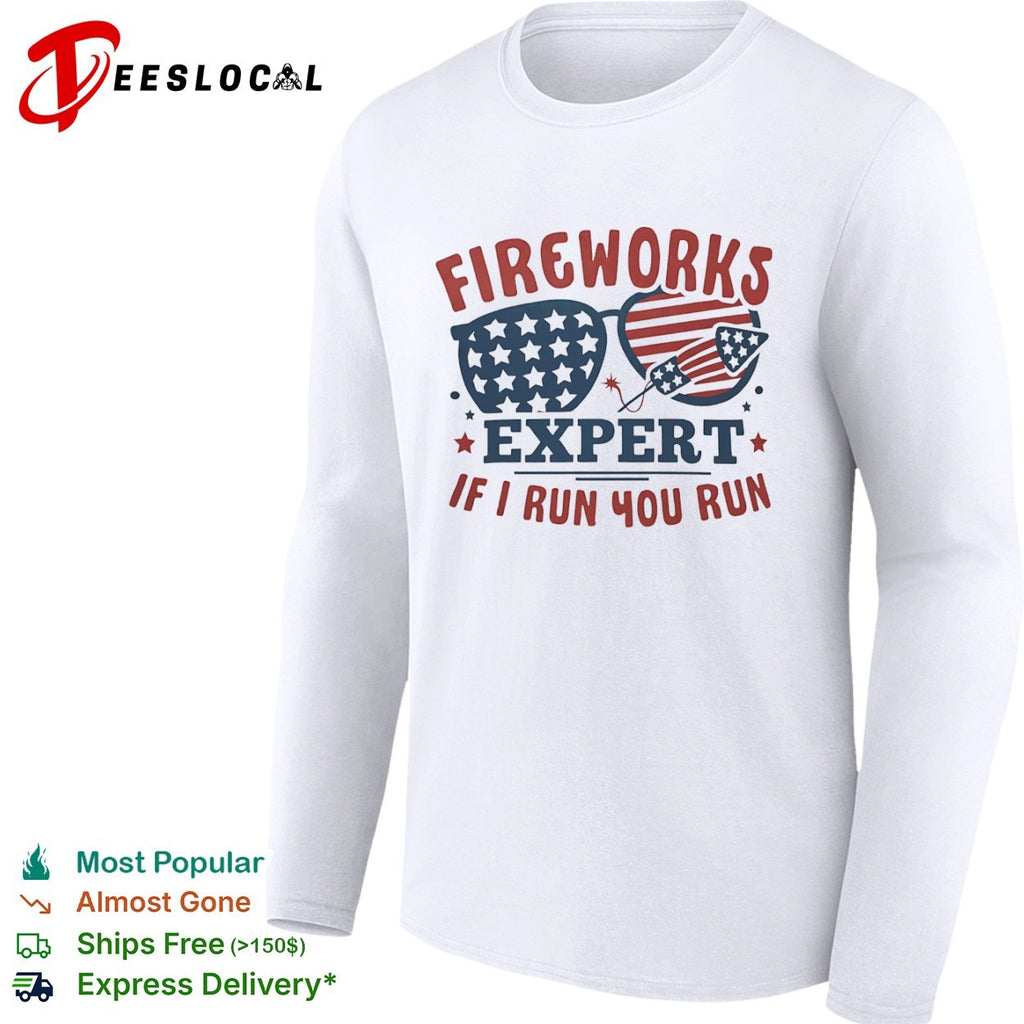 Fireworks Expert if I run you run American flag sunglasses rocket Fourth July shirt