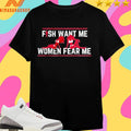 Fish Want Me Women Fear Me