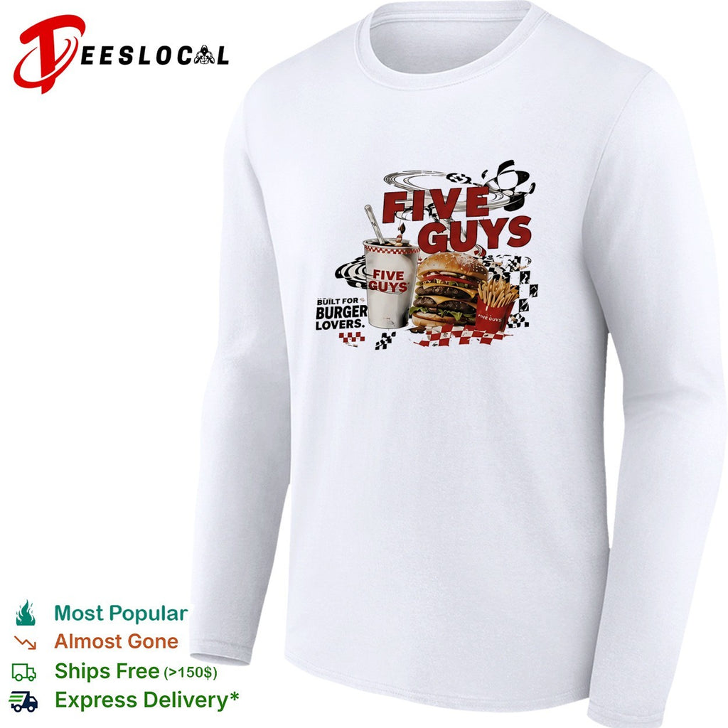 Five Guys built for burger lovers burger milkshake fries shirt