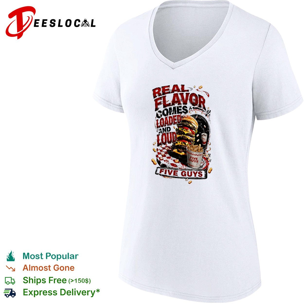 Five Guys real flavor comes loaded and loud burger fries shirt