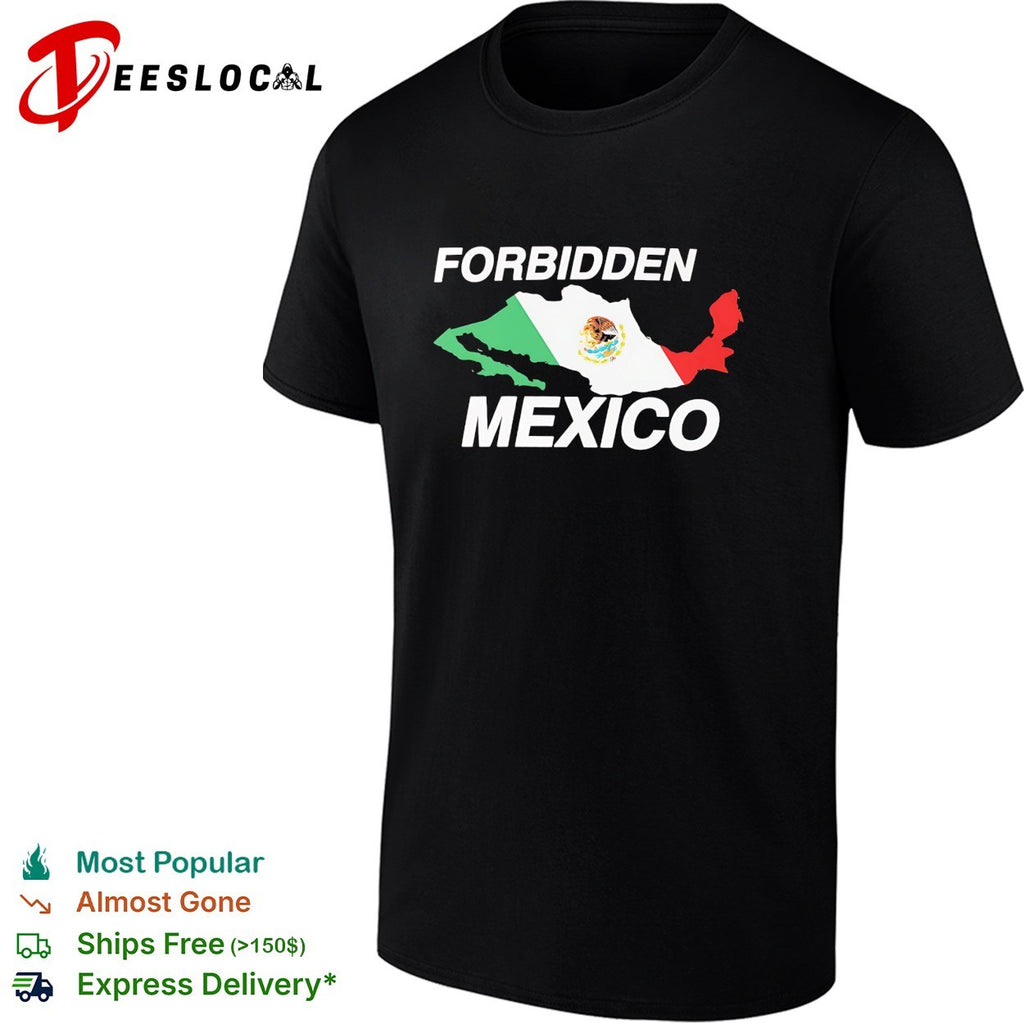 Forbidden Mexico map flag political shirt
