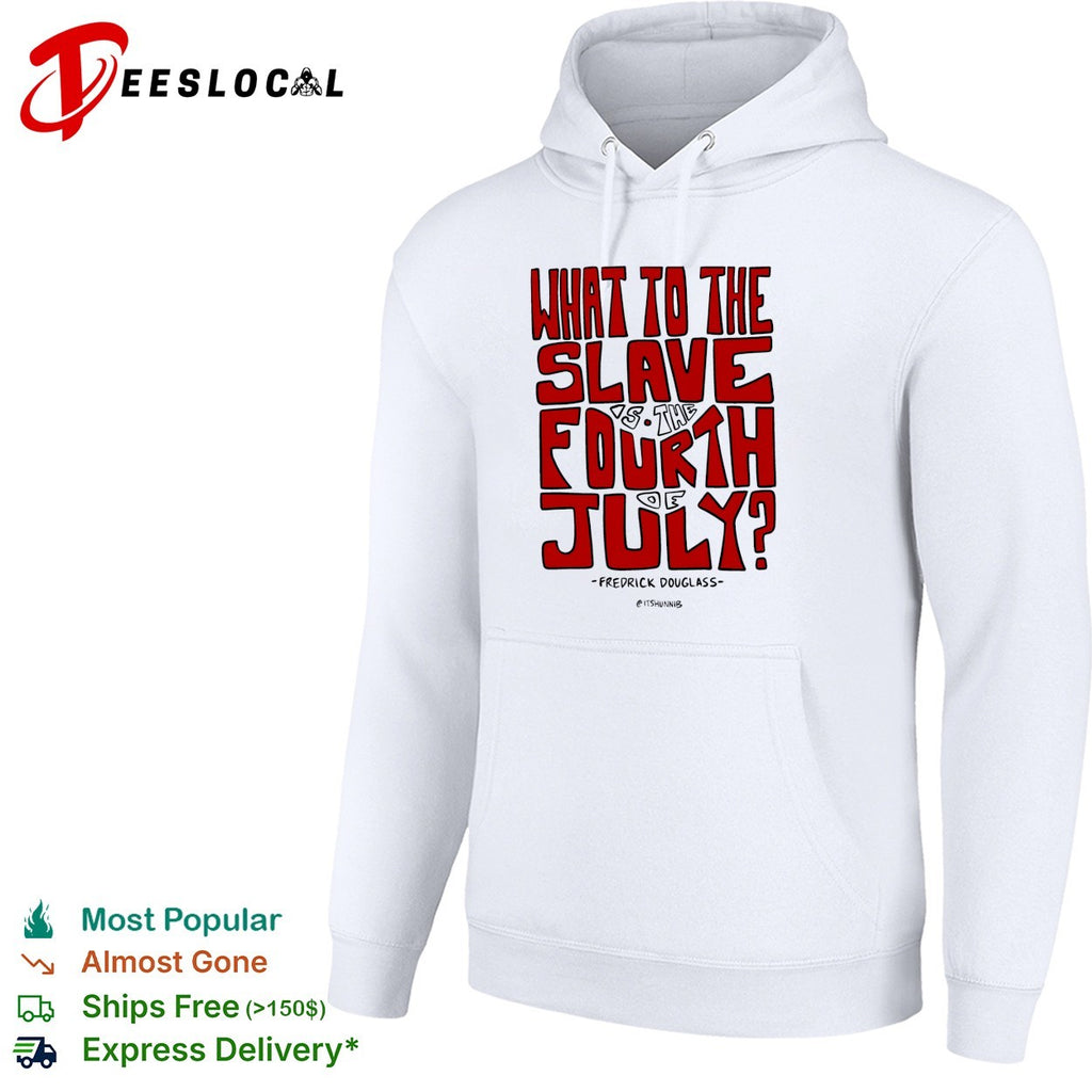 Frederick Douglass what to the slave is the fourth of July shirt