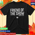 Friend of the Show Day 1 T-Shirt
