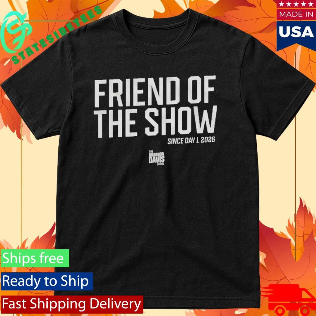 Friend of the Show Day 1 T-Shirt