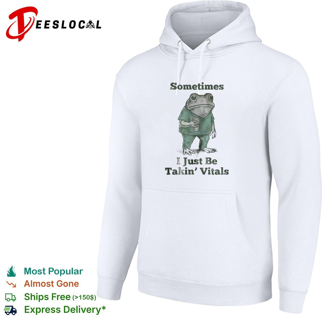 Frog nurse in scrubs holding cup sometimes I just be takin’ vitals shirt