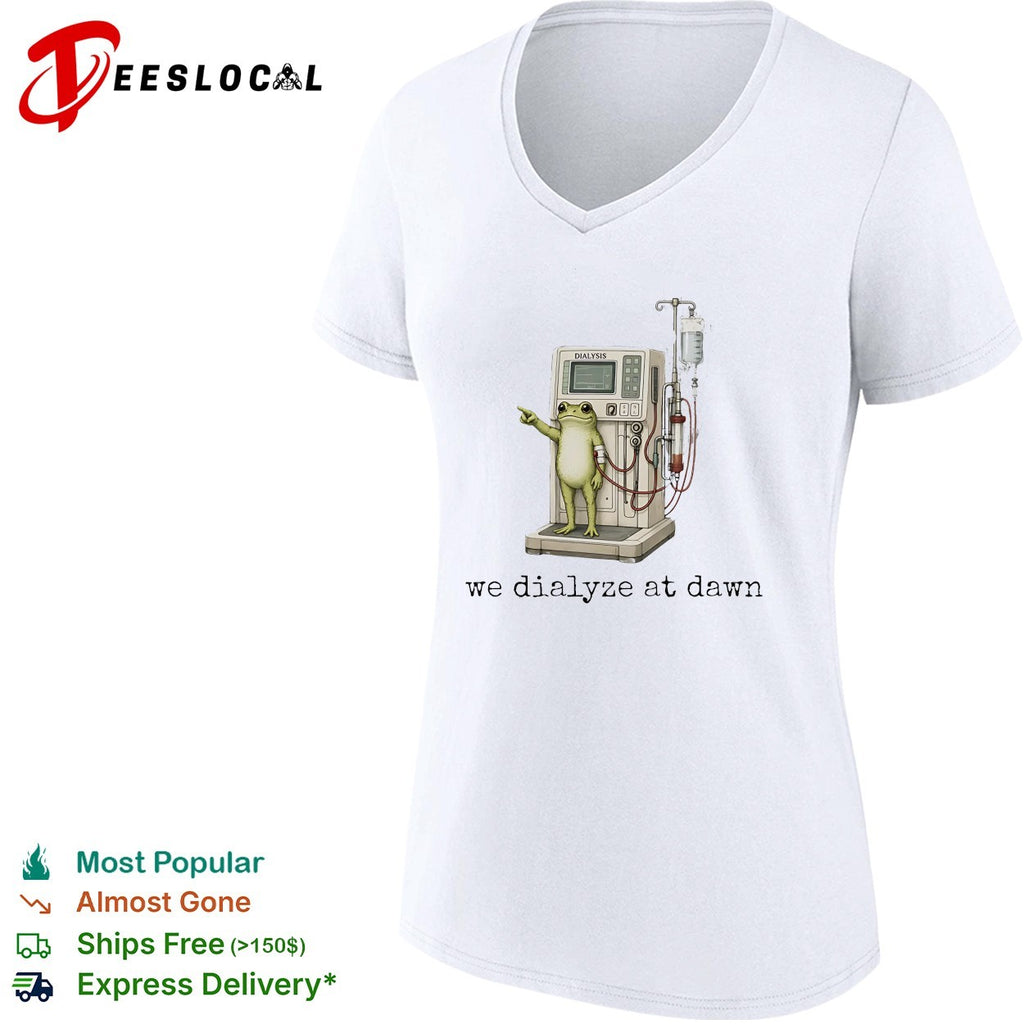 Frog standing with dialysis machine we dialyze at dawn shirt