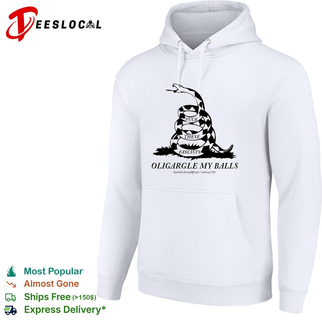 Fuck These Fascists Oligargle My Balls Gadsden flag shirt