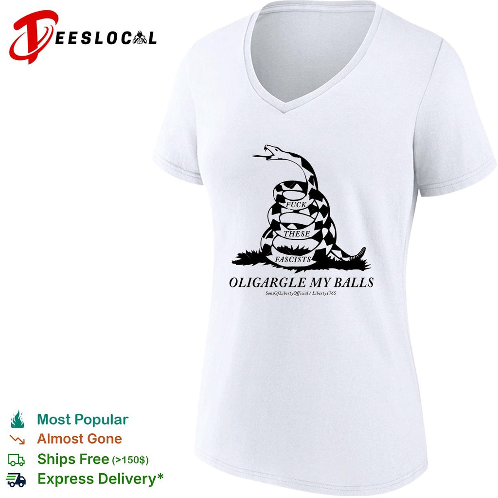 Fuck These Fascists Oligargle My Balls Gadsden flag shirt