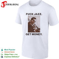Fuck jazz get money trombone shirt