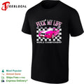 Fuck my life world championship pink car shirt
