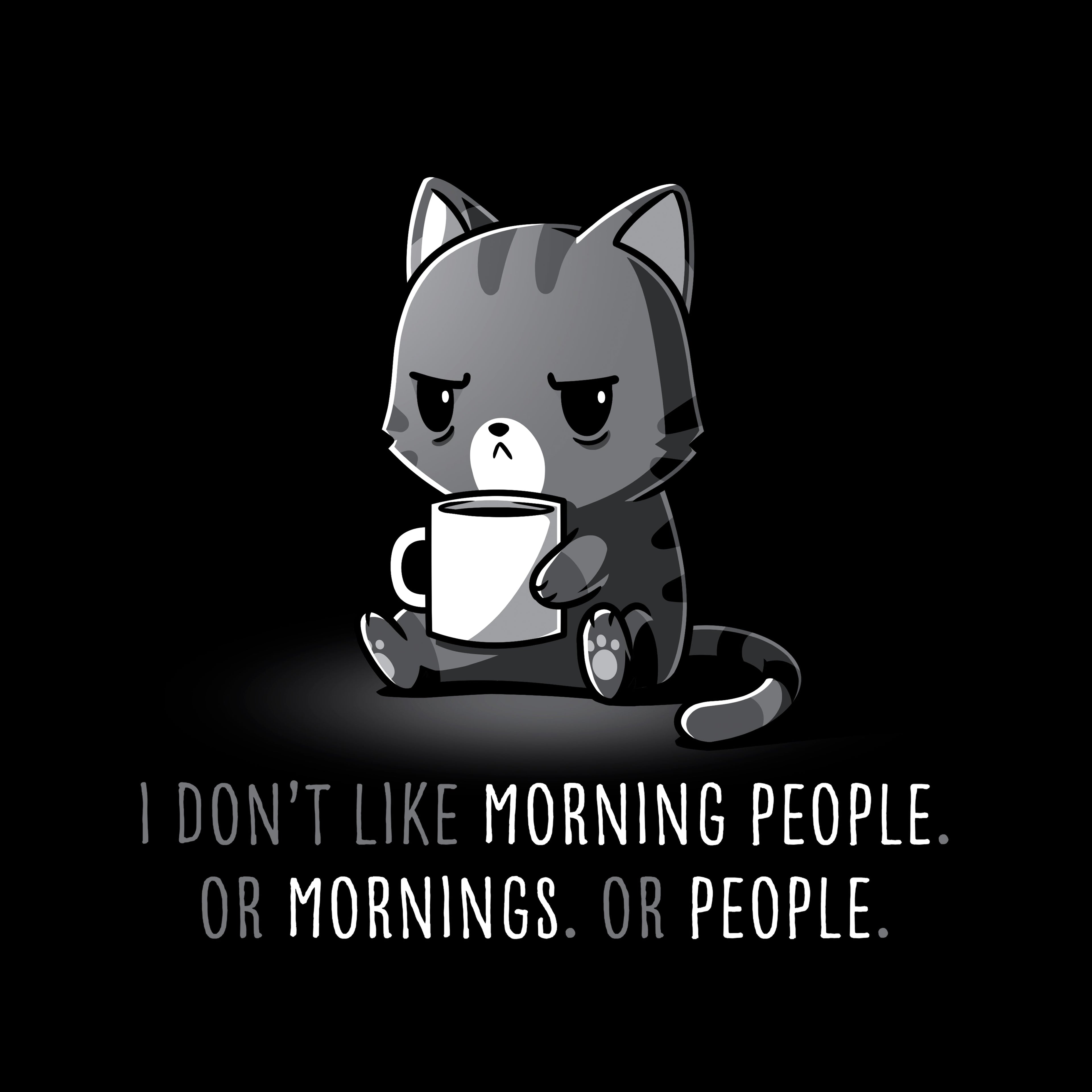 I Don't Like Morning People. Or Mornings. Or People.