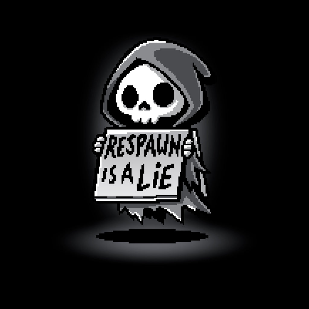 Respawn is a Lie