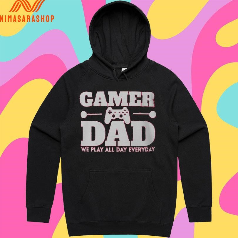 Game Dad We Play All Day Everyday Shirts