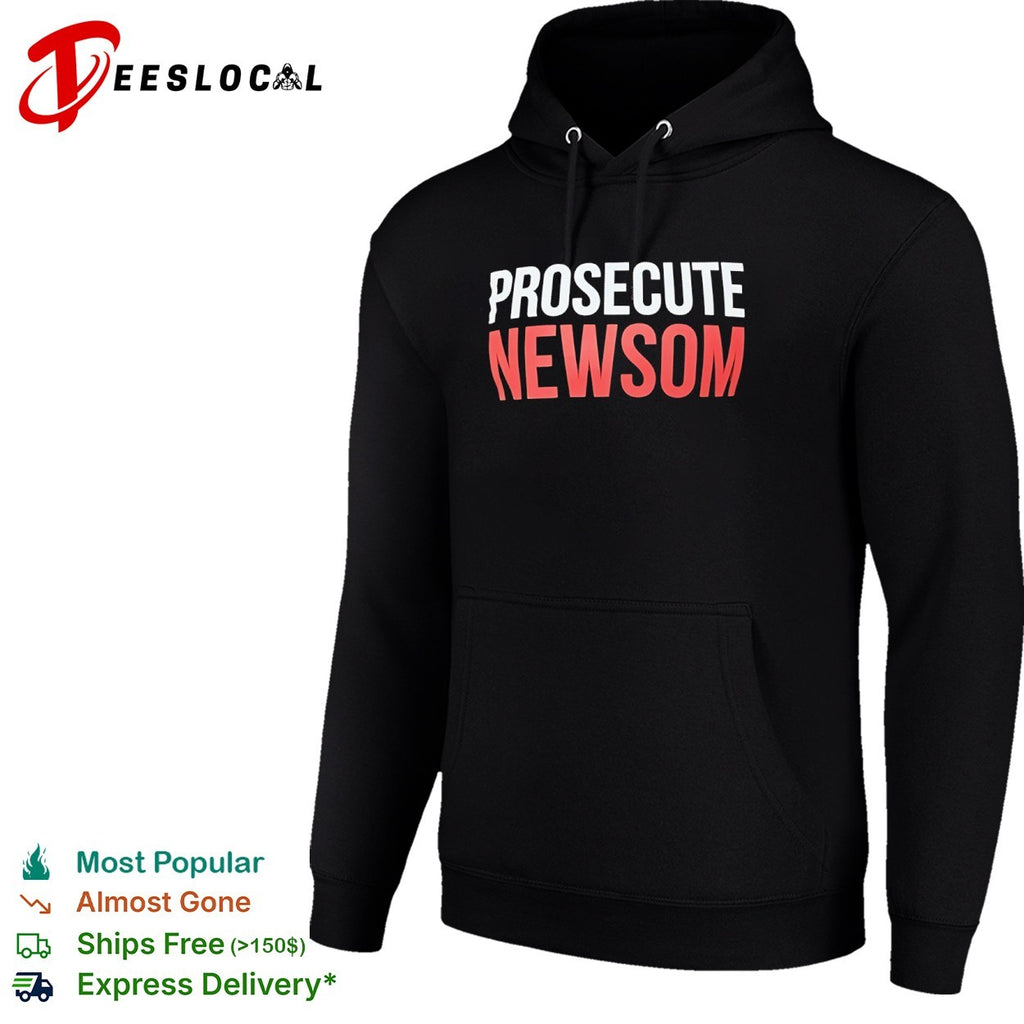 Gavin Newsom prosecute shirt