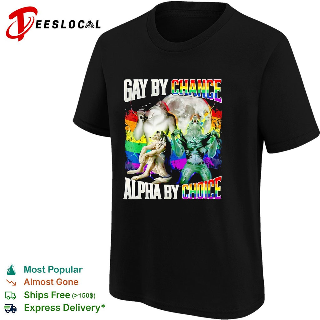 Gay by Chance Alpha by Choice Werewolf Moon Rainbow LGBTQ Pride shirt