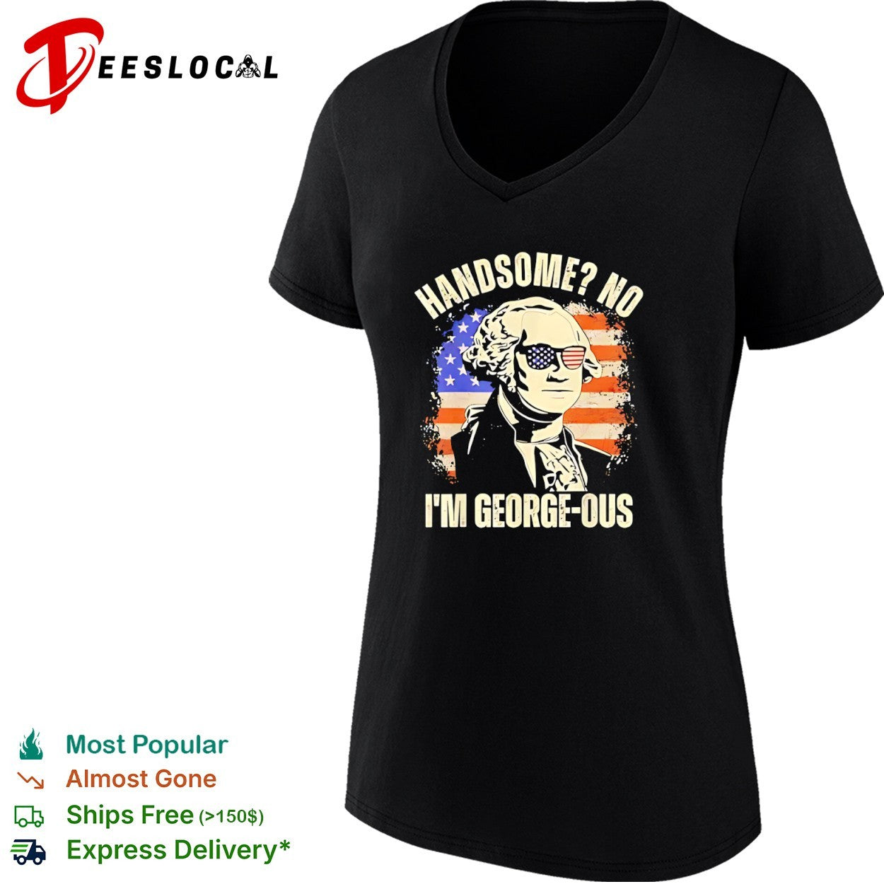 George Washington Handsome No I’m George-ous American Flag shirt