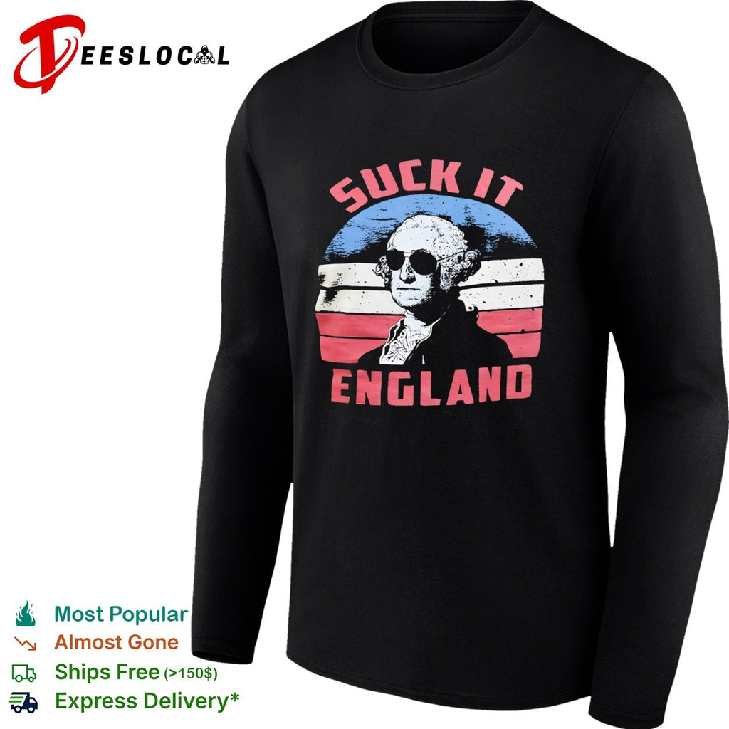 George Washington Suck it England American shirt