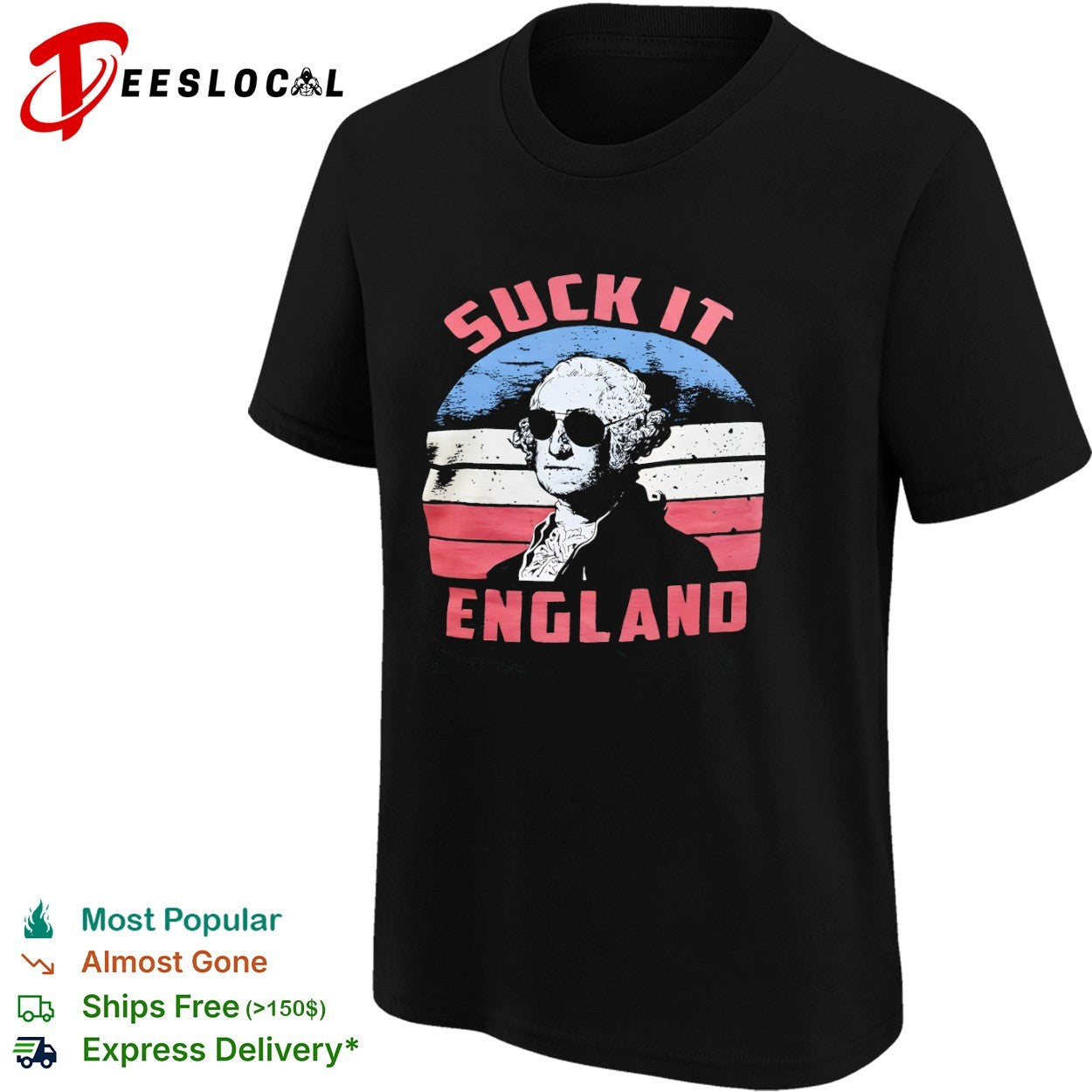 George Washington Suck it England American shirt