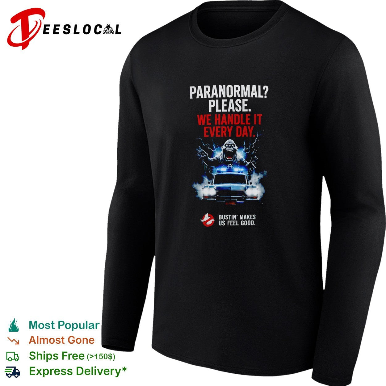 Ghostbusters paranormal please we handle it every day bustin’ makes us feel good Ecto 1 shirt