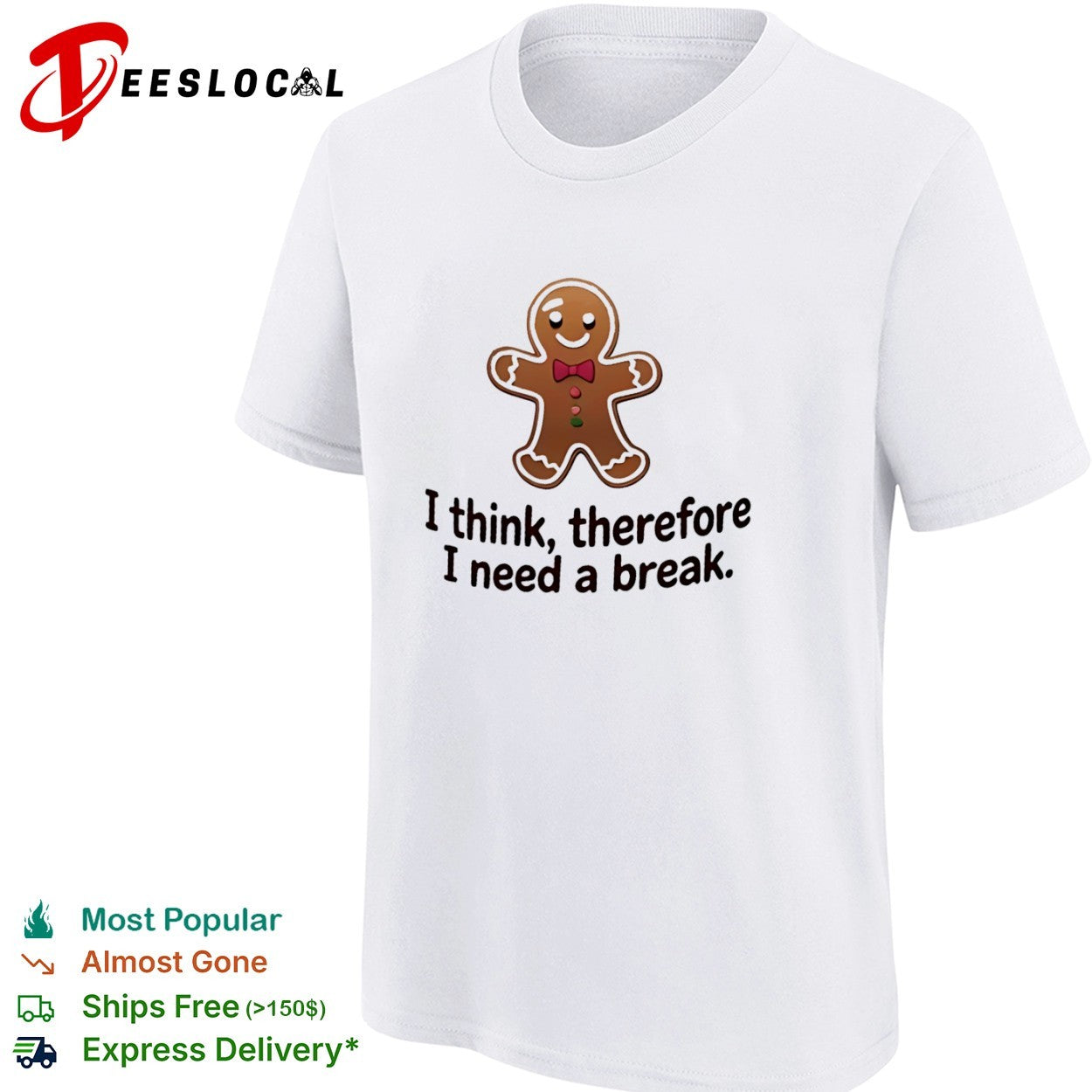 Gingerbread Man I think therefore I need a break shirt
