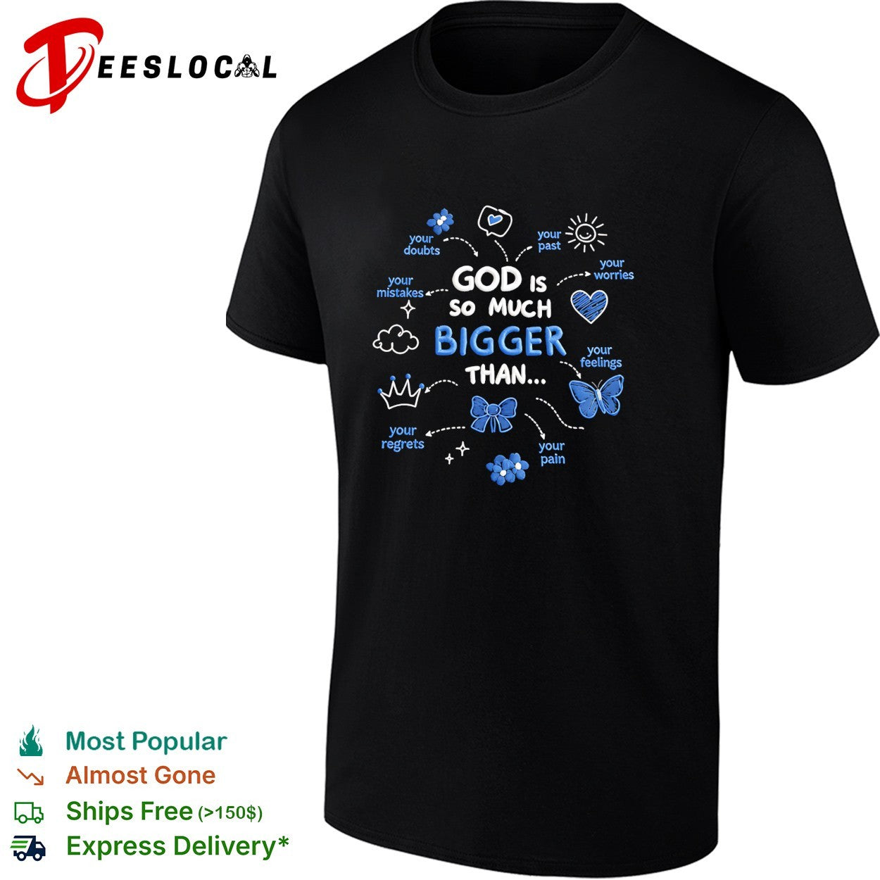 God is so much bigger than your doubts worries feelings shirt