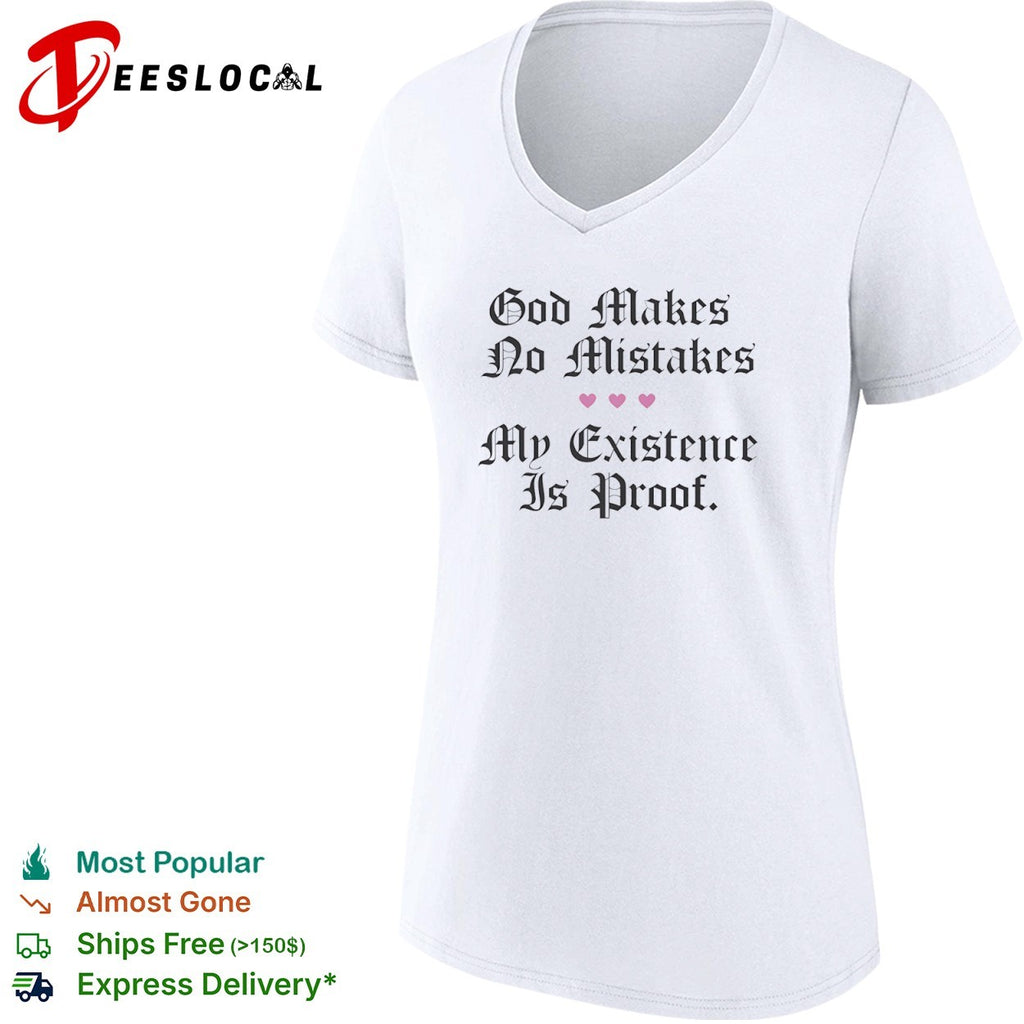 God makes no mistakes my existence is proof hearts shirt