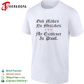 God makes no mistakes my existence is proof hearts shirt