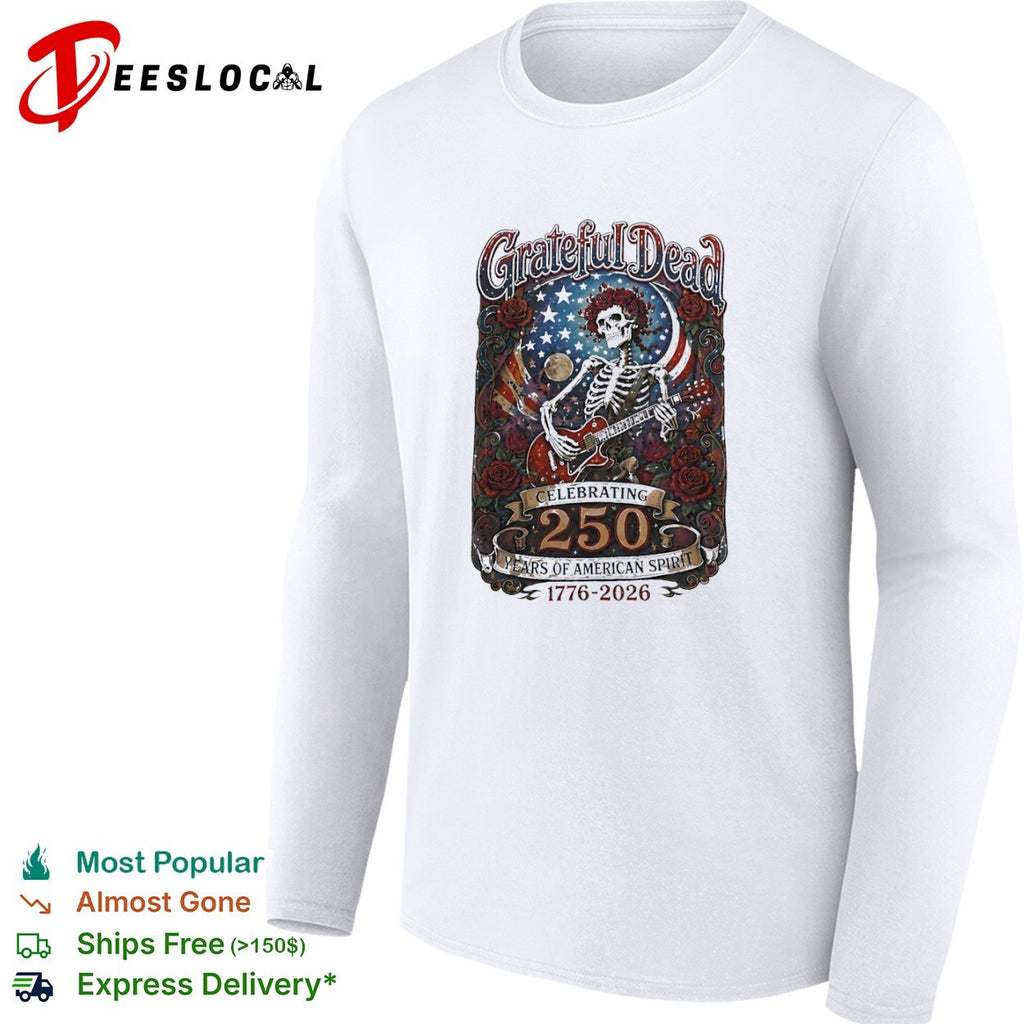 Grateful Dead Celebrating 250 Years of American Spirit 1776 2026 Skull shirt