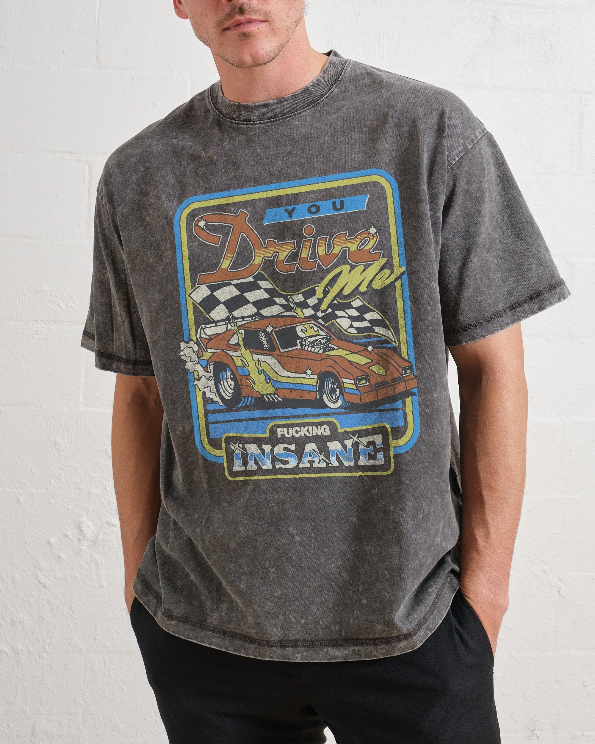 You Drive Me Insane Oversized Tee