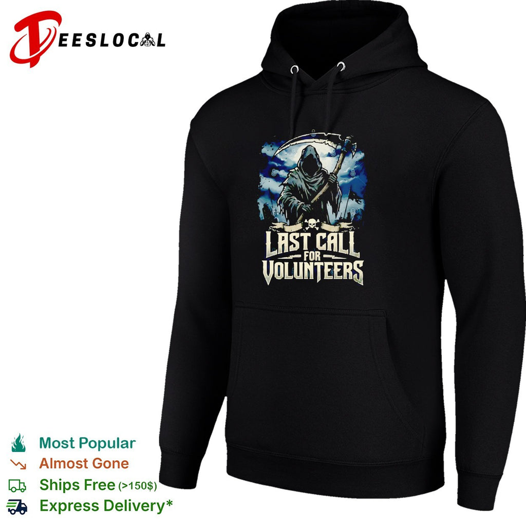 Grim Reaper holding scythe and axe last call for volunteers shirt