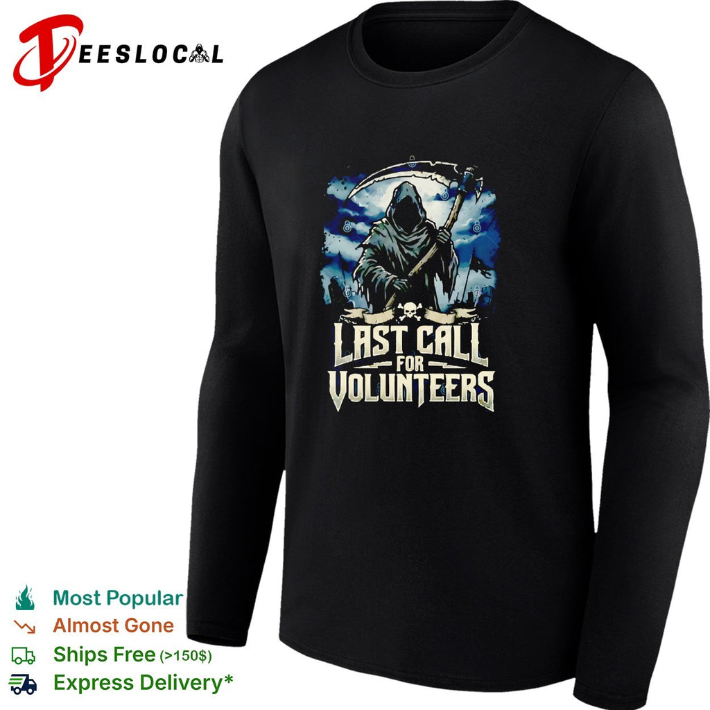 Grim Reaper holding scythe and axe last call for volunteers shirt