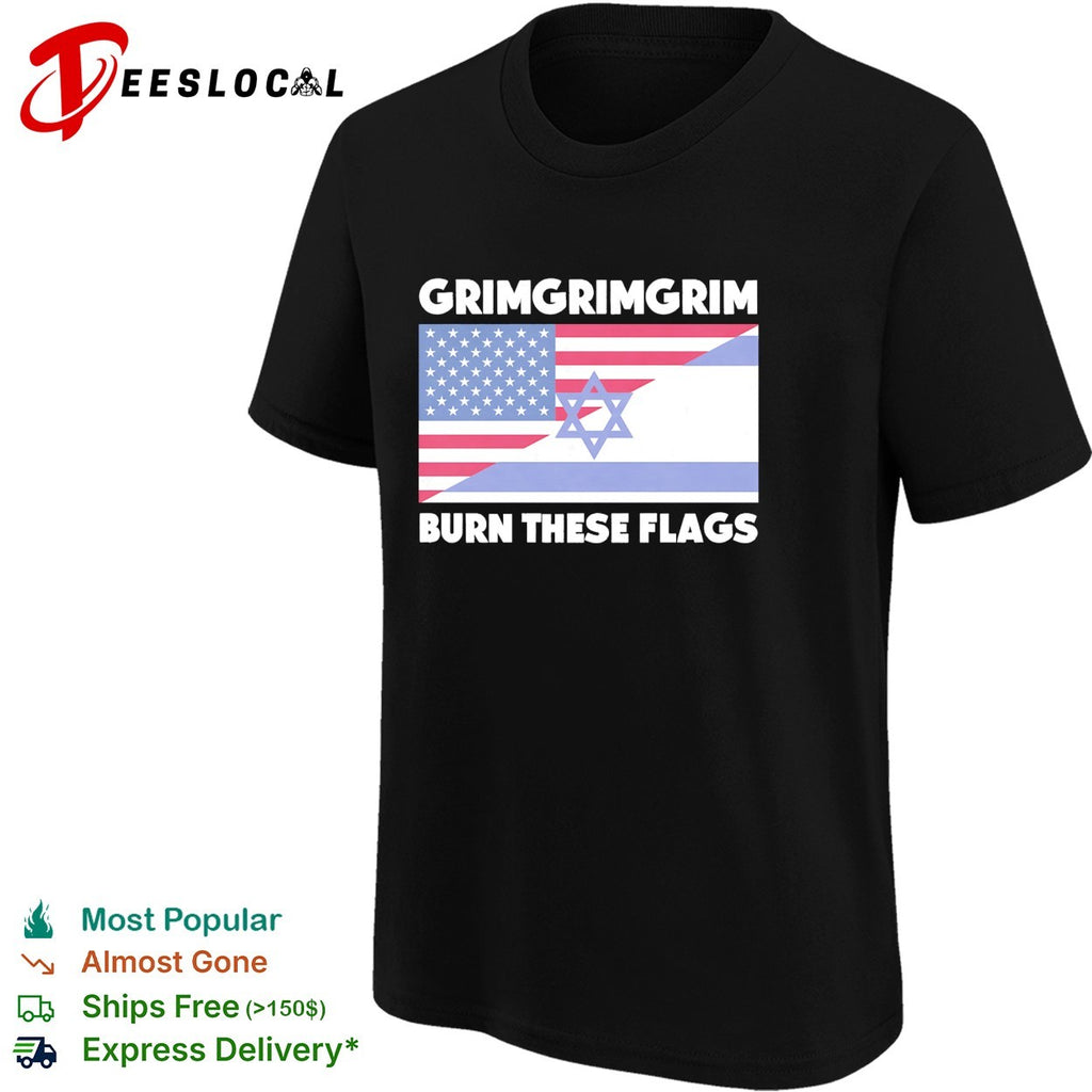 Grimgrimgrim burn these flags USA Israel shirt