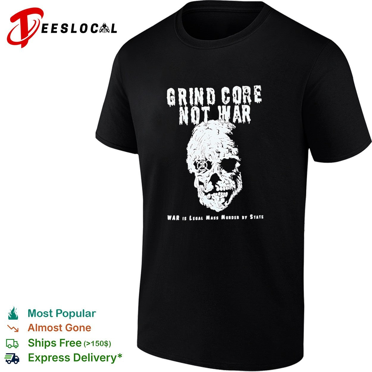 Grind Core Not War War is legal mass murder by state skull shirt