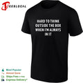 Hard to think outside the box when I’m always in it shirt