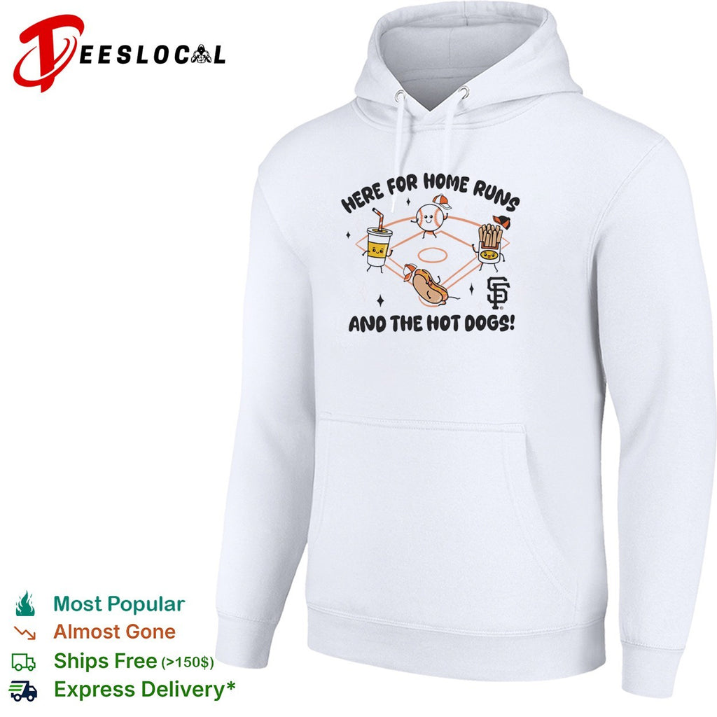 Here for home runs and the hot dogs San Francisco Giants shirt