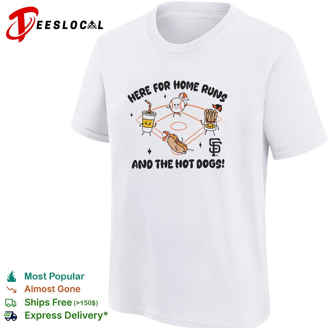 Here for home runs and the hot dogs San Francisco Giants shirt