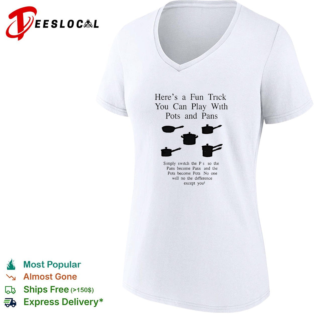 Here’s a fun trick you can play with pots and pans shirt