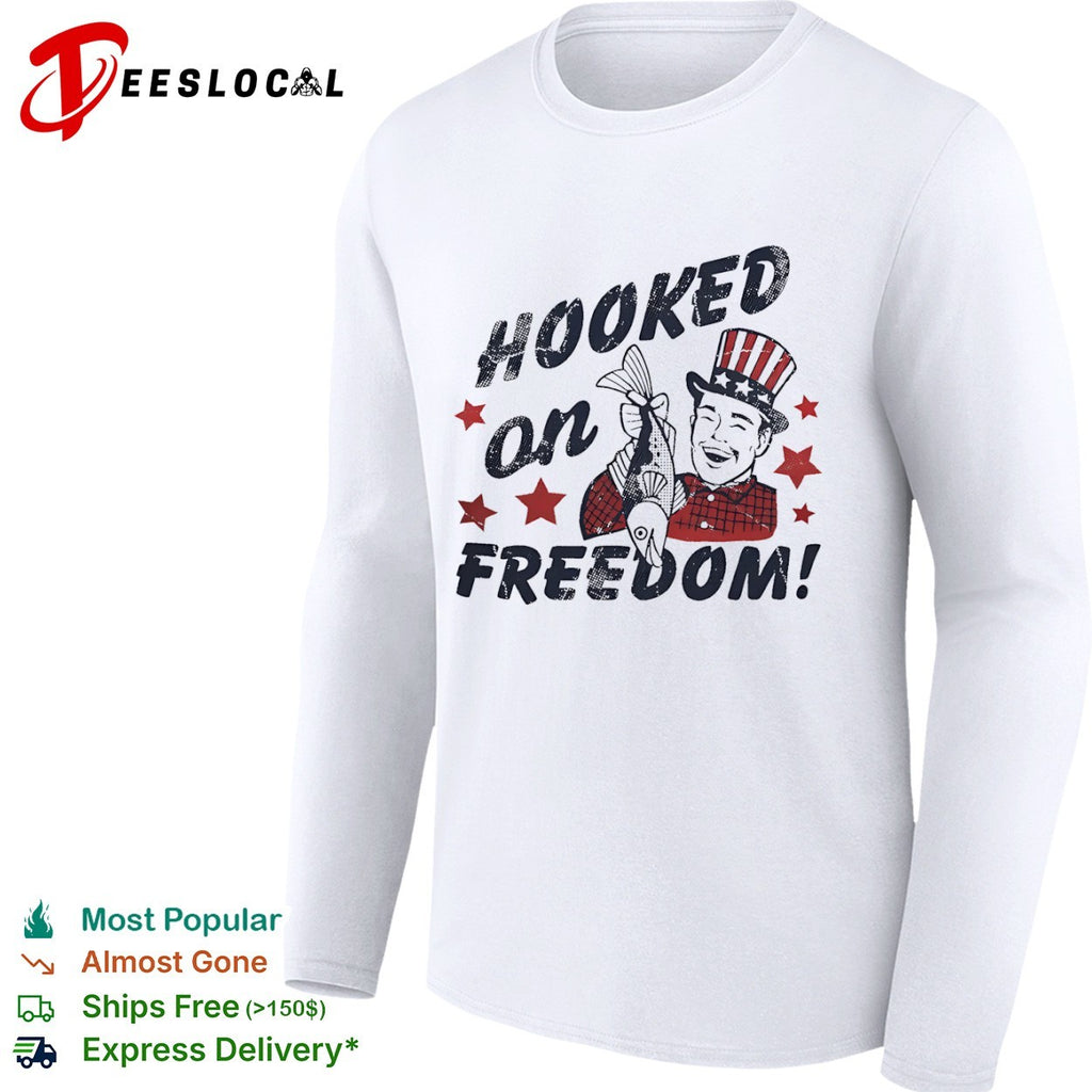 Hooked on Freedom Uncle Sam Patriotic Fishing Patriotic Independence Day shirt