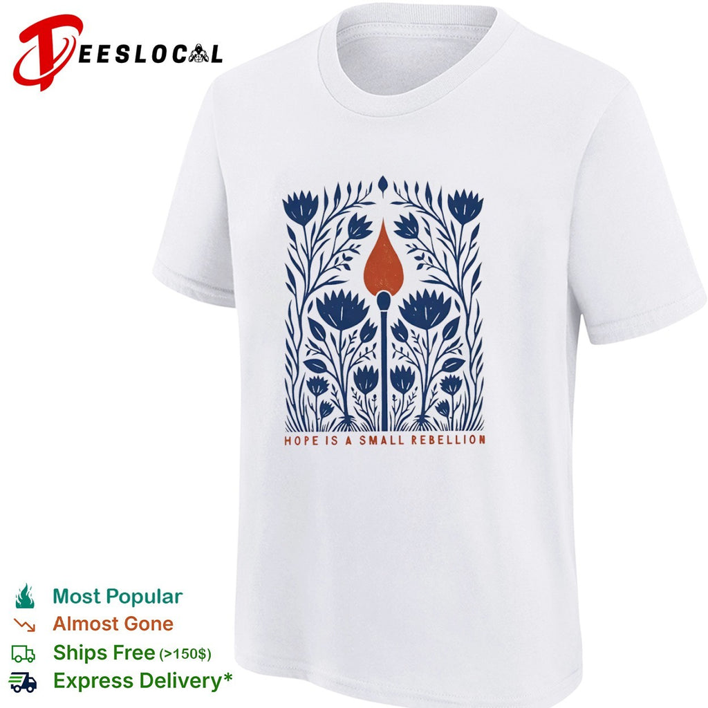 Hope is a Small Rebellion Match Floral Folk Art Botanical Botanical shirt