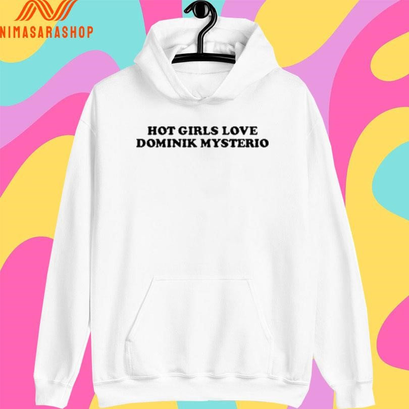 Hot Girls Love Dominik Mysterio Shirts