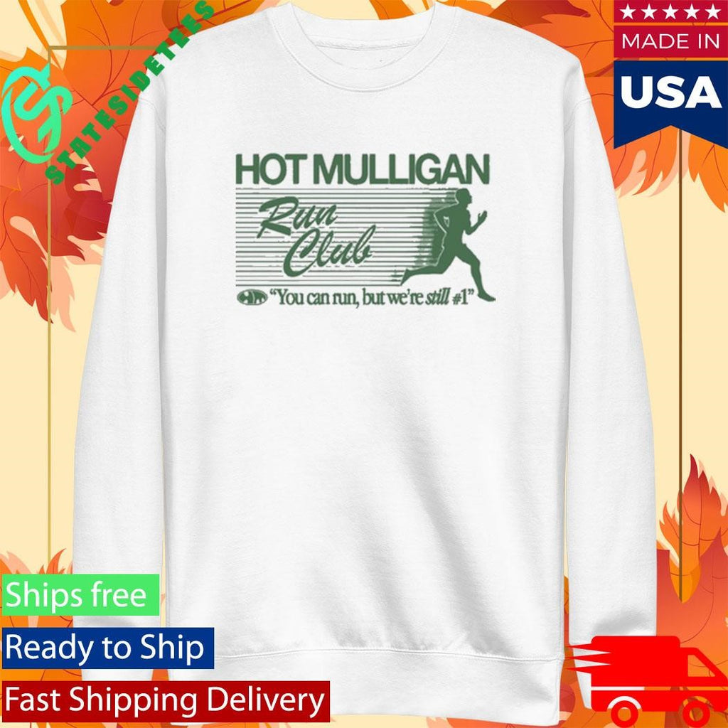Hot Mulligan Run Club You Can Run But We’re Still #1 Shirt