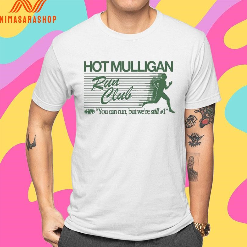Hot Mulligan Run Club You Can Run But We’re Still #1 Shirts